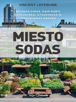 cover image of Miesto Sodas, Būtinas gidas, kaip kurti ekologiškai atsakingas ir įtraukiamas erdves